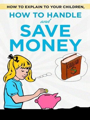 cover image of How to explain to your children, how to handle and save money